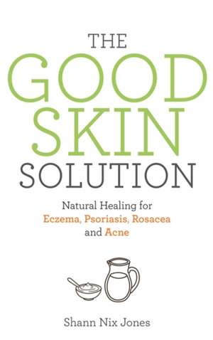 Nix Jones, S: Good Skin Solution de Shann Nix Jones