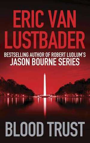 Van Lustbader, E: Blood Trust de Eric van Lustbader