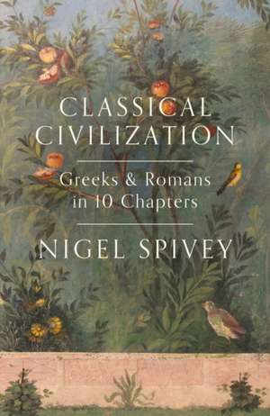 Classical Civilization de Nigel Spivey