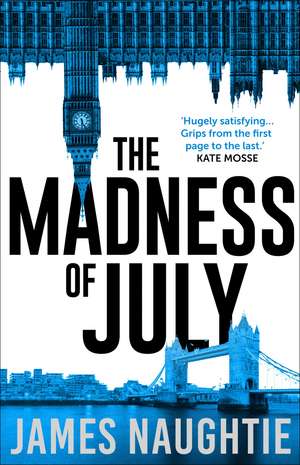 The Madness of July de James Naughtie