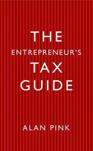 The Entrepreneurs Tax Guide de Alan Pink