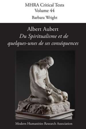 Albert Aubert, 'du Spiritualisme Et de Quelques-Unes de Ses Consequences' de Barbara Wright