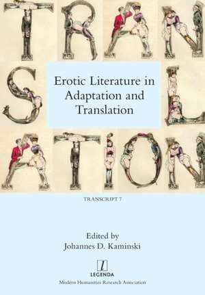 Erotic Literature in Adaptation and Translation de Johannes D. Kaminski