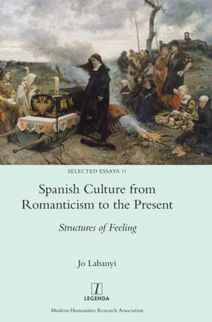 Spanish Culture from Romanticism to the Present de Jo Labanyi