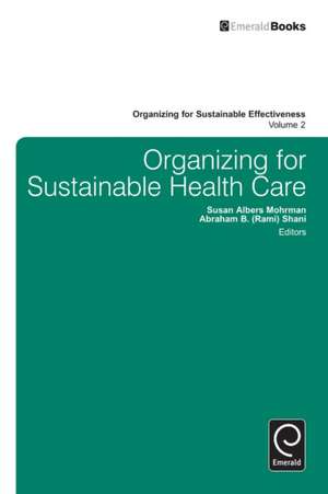 Organizing for Sustainable Healthcare de Susan Albers Mohrman