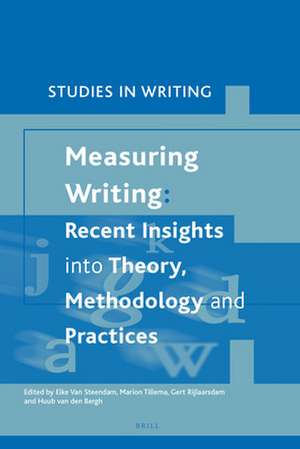 Measuring Writing: Recent Insights into Theory, Methodology and Practice de Elke van Steendam