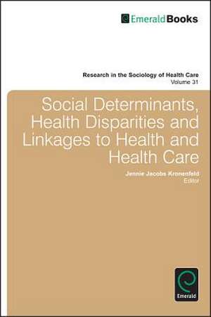 Social Determinants, Health Disparities and Linkages to Health and Health Care de Jennie Jacobs Kronenfeld