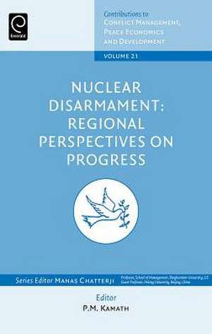 Nuclear Disarmament – Regional Perspectives on Progress de P. M. Kamath