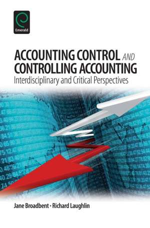 Accounting Control and Controlling Accounting – Interdisciplinary and Critical Perspectives de Jane Broadbent