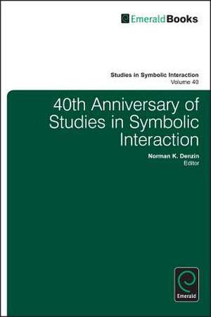 40th Anniversary of Studies in Symbolic Interaction de Norman K. Denzin