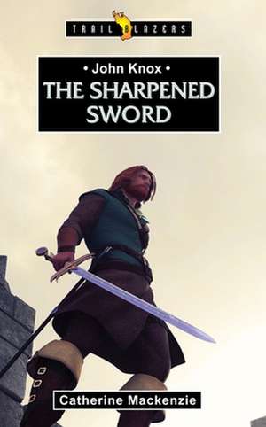 The Sharpened Sword de Catherine MacKenzie