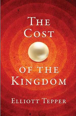 The Cost of the Kingdom de Elliott Tepper