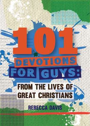 101 Devotions for Guys de Rebecca Davies