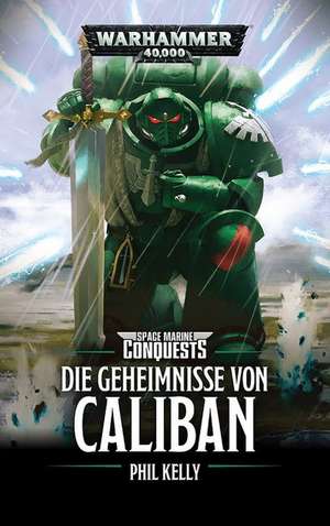 Warhammer 40.000 - Die Geheimnisse von Caliban de Phil Kelly