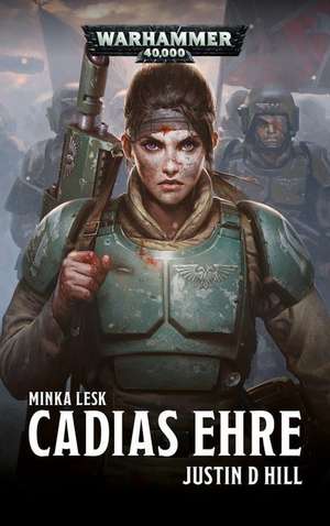 Warhammer 40.000 - Cadias Ehre de Justin D. Hill