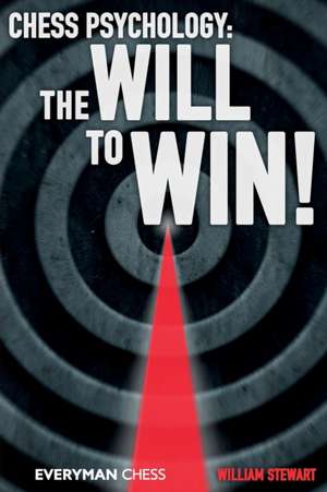 Chess Psychology: The Will to Win! de William Stewart