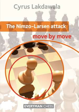 Nimzo-Larsen Attack: Move by Move de Cyrus Lakdawala