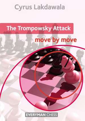 Trompowsky Attack: Move by Move de Cyrus Lakdawala