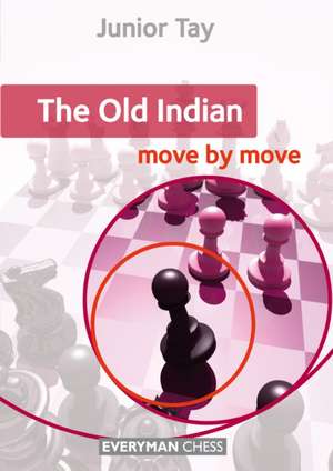 The Old Indian: Move by Move de Junior Tay