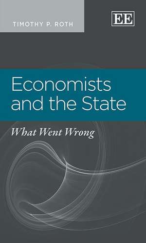 Economists and the State – What Went Wrong de Timothy P. Roth