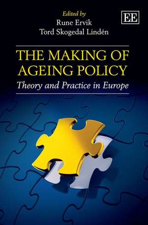 The Making of Ageing Policy – Theory and Practice in Europe de Rune Ervik