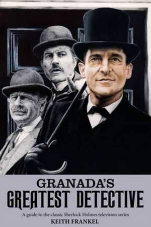 Granada's Greatest Detective de Keith Frankel