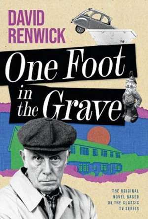 One Foot in the Grave de David Renwick