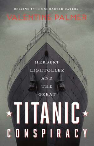 Herbert Lightroller & The Great Titanic Conspiracy de Valentine Palmer