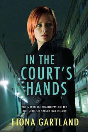 Gartland, F: IN THE COURTS HANDS de Fiona Gartland