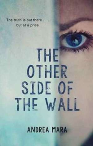 Mara, A: Other Side of the Wall de Andrea Mara