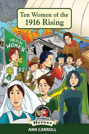 Ten Women of the 1916 Rising de Ann Carroll