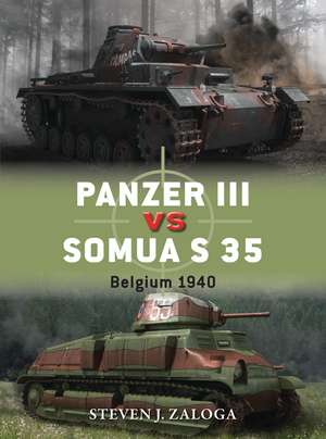 Panzer III vs Somua S 35: Belgium 1940 de Steven J. Zaloga