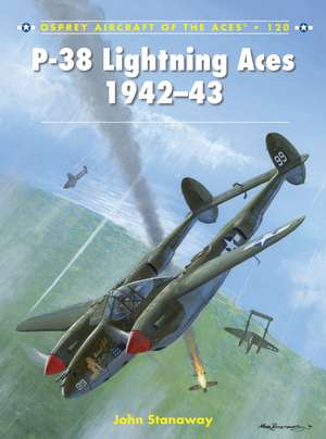 P-38 Lightning Aces 1942–43 de John Stanaway