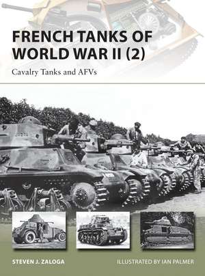 French Tanks of World War II (2): Cavalry Tanks and AFVs de Steven J. Zaloga