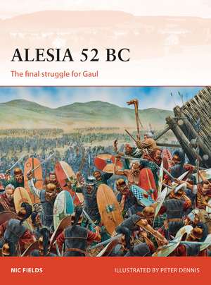 Alesia 52 BC: The final struggle for Gaul de Nic Fields