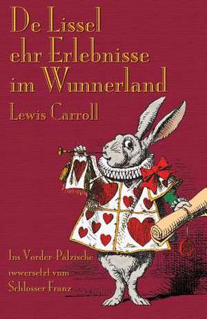 de Lissel Ehr Erlebnisse Im Wunnerland: Illustrated by June Lornie de Lewis Carroll