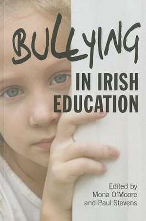 Bullying in Irish Education de Mona O'Moore