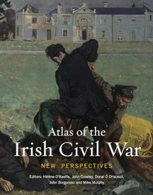 Atlas of the Irish Civil War de O'Keeffe Hélène