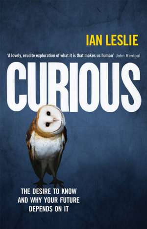 Curious: The Desire to Know and Why Your Future Depends on it de Ian Leslie