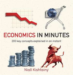 Economics in Minutes de Niall Kishtainy