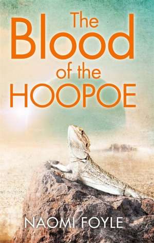 The Blood of the Hoopoe de Naomi Foyle