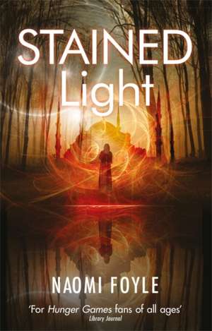 Stained Light de Naomi Foyle