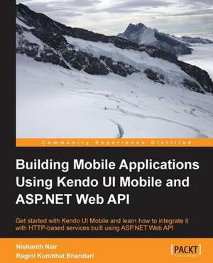 Building Mobile Applications Using Kendo Ui Mobile and ASP.Net Web API de Nishanth Nair