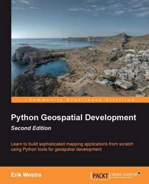 Python Geospatial Development, Second Edition de Erik Westra