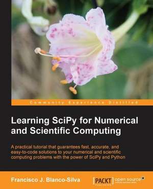 Learning Scipy for Numerical and Scientific Computing de Francisco Javier Blanco Silva