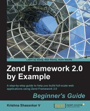 Zend Framework 2.0 by Example de Krishna Shasankar