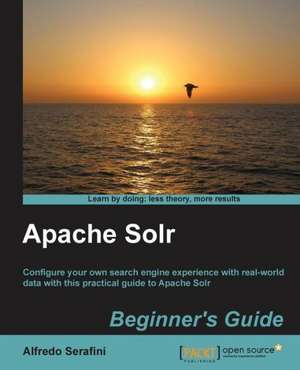 Apache Solr Beginner's Guide de Alfredo Serafini