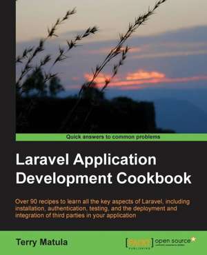 Laravel Application Development Cookbook de Terry Matula