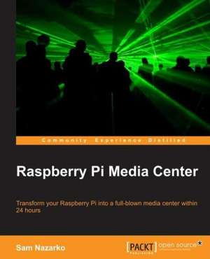 Raspberry Pi Media Center de Sam Nazarko