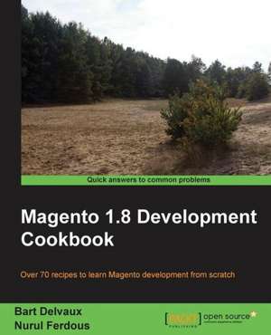 Magento 1.8 Development Cookbook de Bart Delvaux